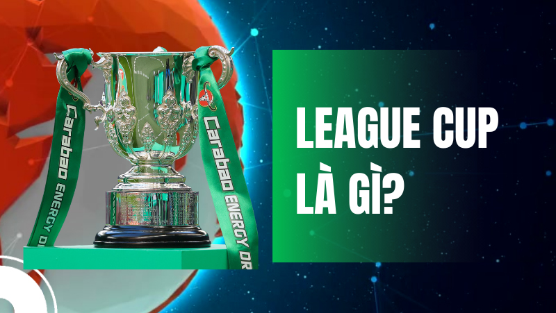 League Cup là gì? Tại sao League Cup ngày càng kém sức hút?